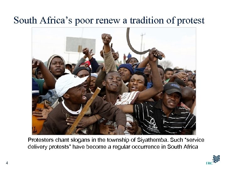 South Africa’s poor renew a tradition of protest Protesters chant slogans in the township