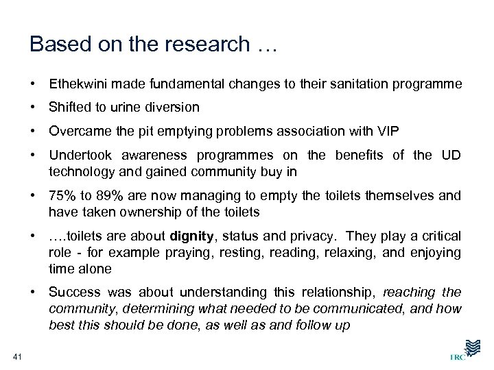Based on the research … • Ethekwini made fundamental changes to their sanitation programme