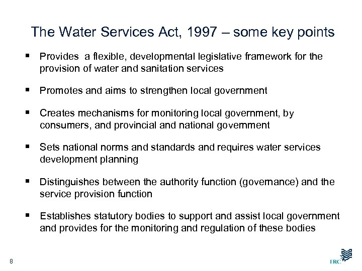 The Water Services Act, 1997 – some key points § Provides a flexible, developmental