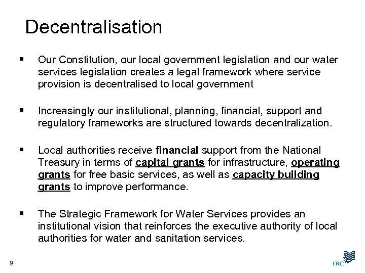 Decentralisation § § Increasingly our institutional, planning, financial, support and regulatory frameworks are structured