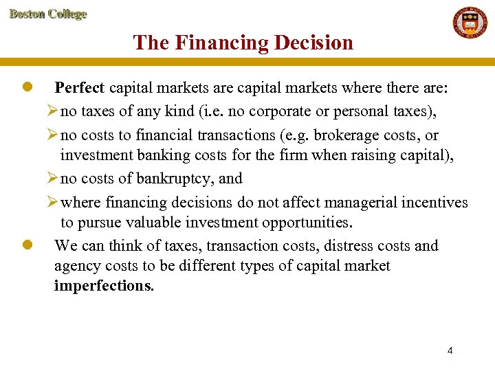 The Financing Decision l Perfect capital markets are capital markets where there are: Ø