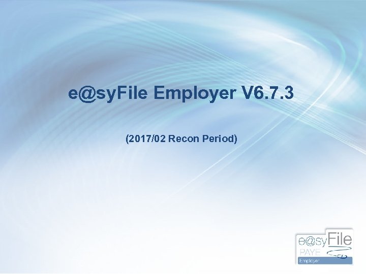 e@sy. File Employer V 6. 7. 3 (2017/02 Recon Period) 