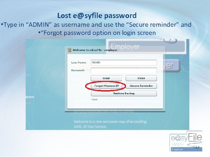 Lost e@syfile password • Type in “ADMIN” as username and use the “Secure reminder”