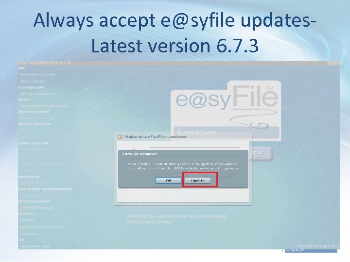 Always accept e@syfile updates. Latest version 6. 7. 3 