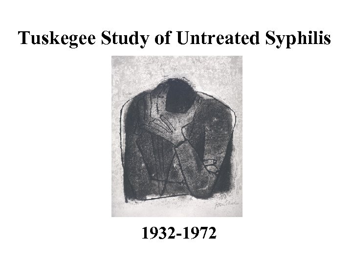 Tuskegee Study of Untreated Syphilis 1932 -1972 