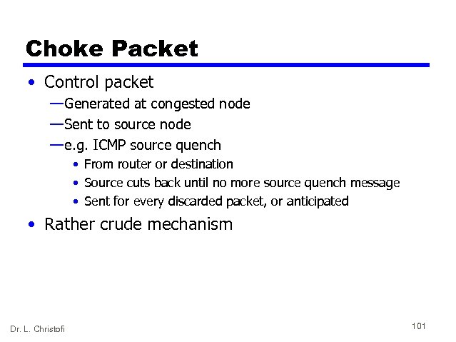 Choke Packet • Control packet — Generated at congested node — Sent to source