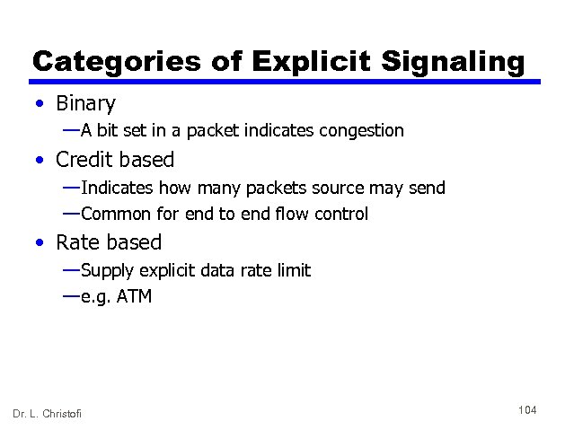 Categories of Explicit Signaling • Binary — A bit set in a packet indicates