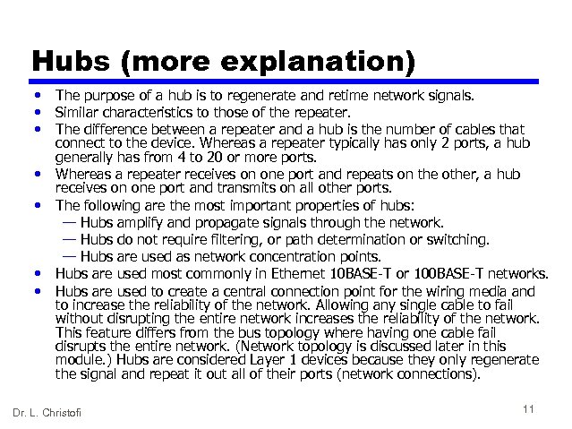 Hubs (more explanation) • • The purpose of a hub is to regenerate and