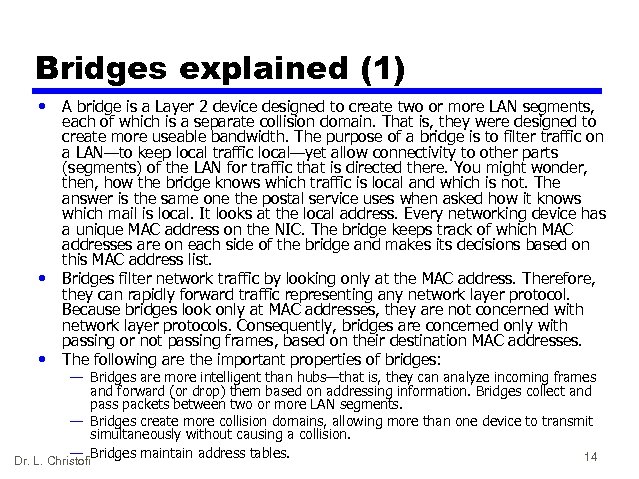 Bridges explained (1) • • • A bridge is a Layer 2 device designed