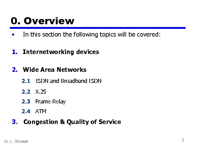 0. Overview • In this section the following topics will be covered: 1. Internetworking