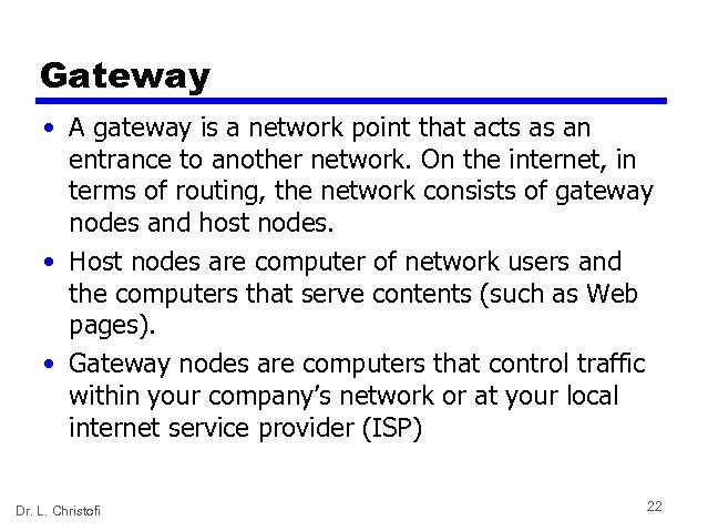 Gateway • A gateway is a network point that acts as an entrance to