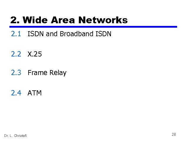 2. Wide Area Networks 2. 1 ISDN and Broadband ISDN 2. 2 X. 25