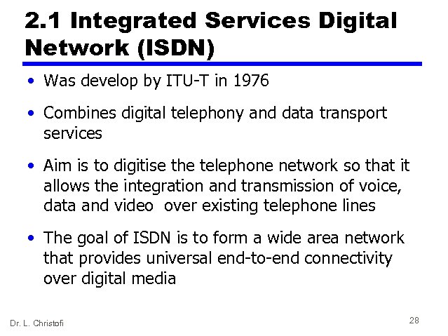 2. 1 Integrated Services Digital Network (ISDN) • Was develop by ITU-T in 1976