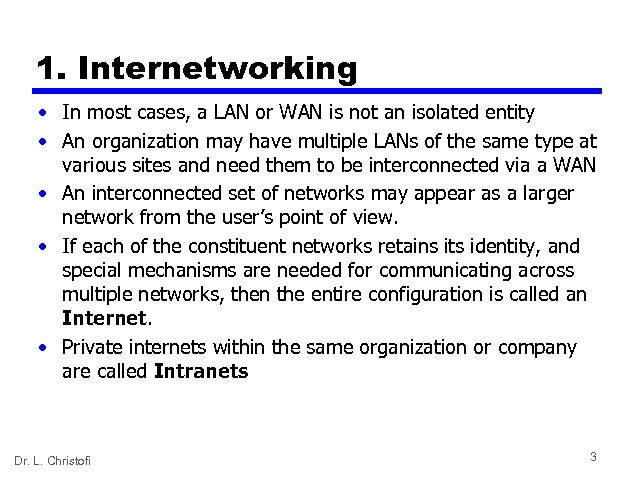 1. Internetworking • In most cases, a LAN or WAN is not an isolated
