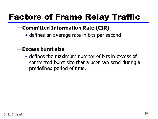 Factors of Frame Relay Traffic — Committed Information Rate (CIR) • defines an average
