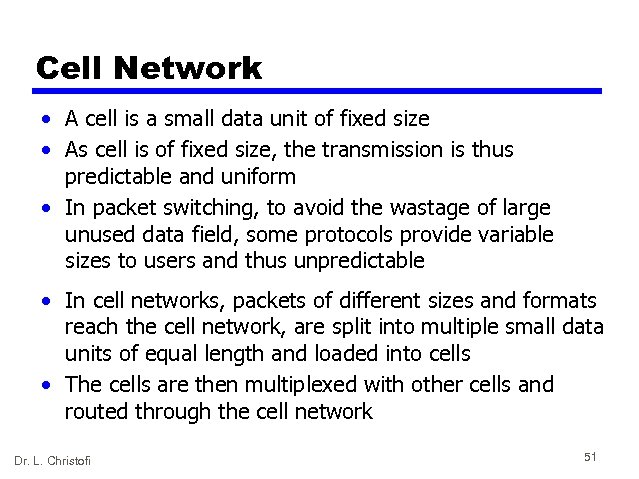 Cell Network • A cell is a small data unit of fixed size •