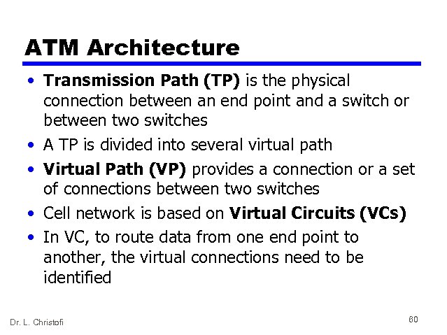 ATM Architecture • Transmission Path (TP) is the physical connection between an end point