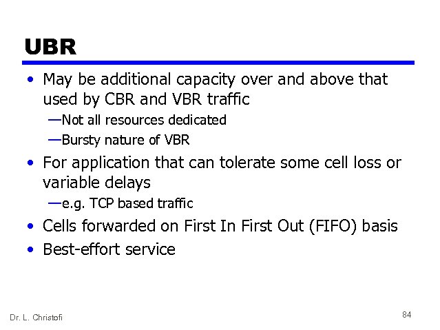 UBR • May be additional capacity over and above that used by CBR and