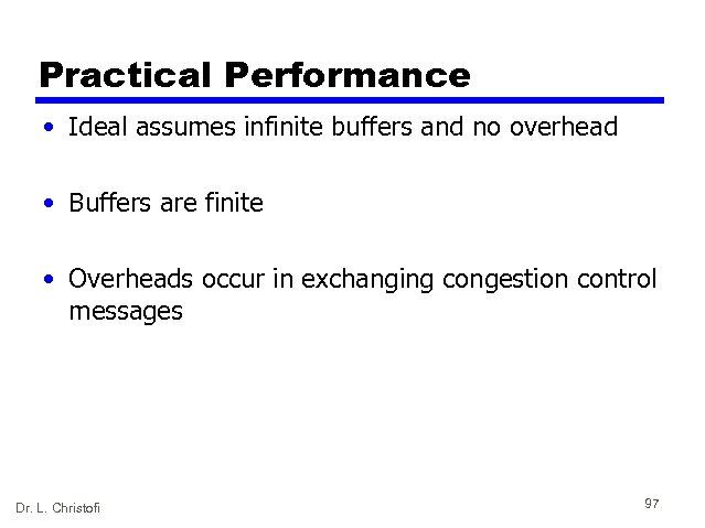 Practical Performance • Ideal assumes infinite buffers and no overhead • Buffers are finite