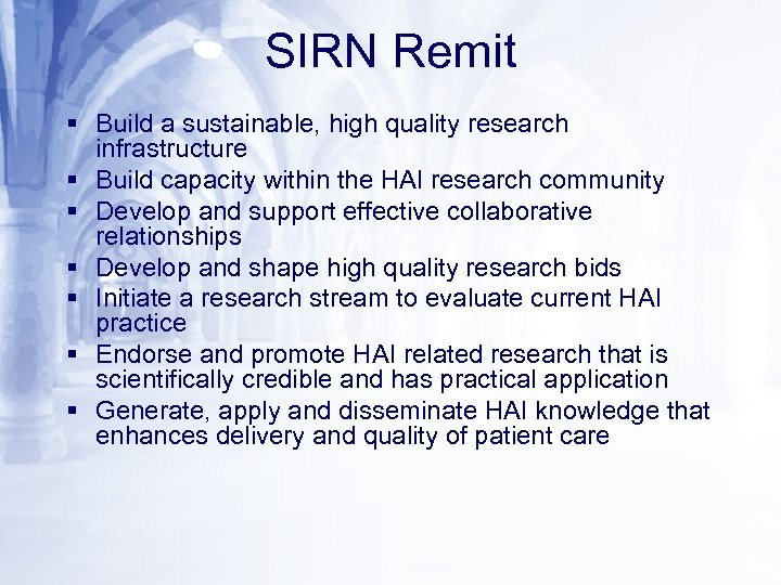 SIRN Remit § Build a sustainable, high quality research infrastructure § Build capacity within