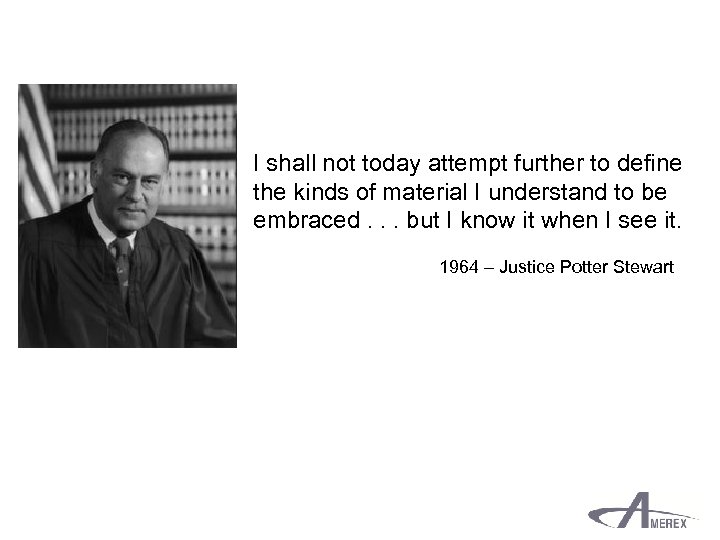 I shall not today attempt further to define the kinds of material I understand