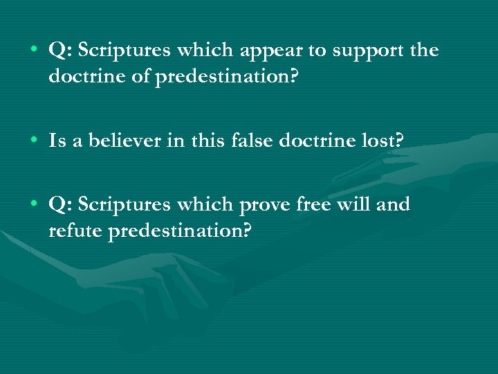  • Q: Scriptures which appear to support the doctrine of predestination? • Is