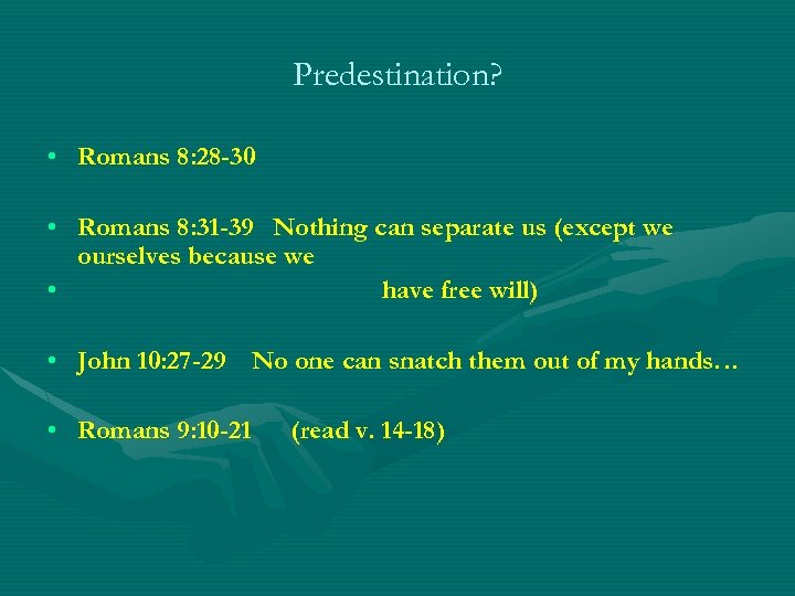 Predestination? • Romans 8: 28 -30 • Romans 8: 31 -39 Nothing can separate