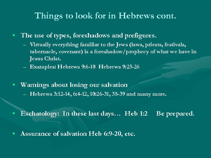 Things to look for in Hebrews cont. • The use of types, foreshadows and