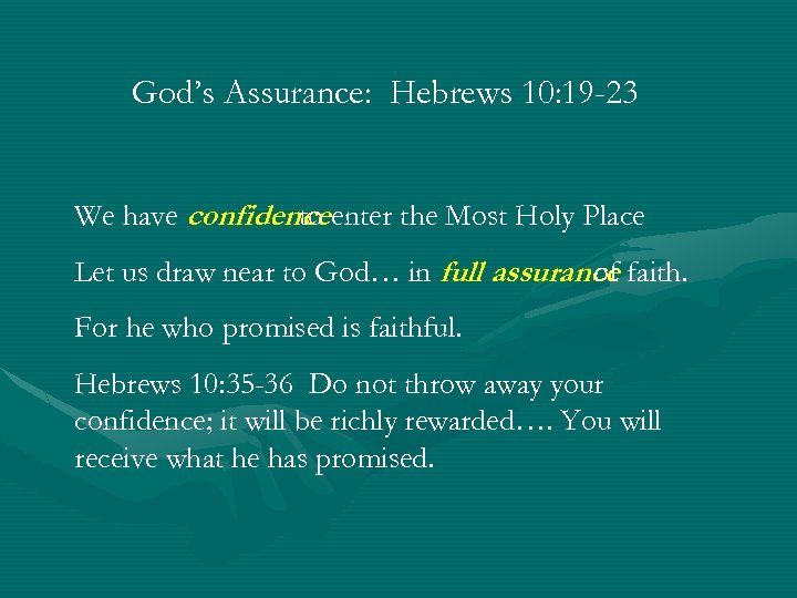 God’s Assurance: Hebrews 10: 19 -23 We have confidence enter the Most Holy Place