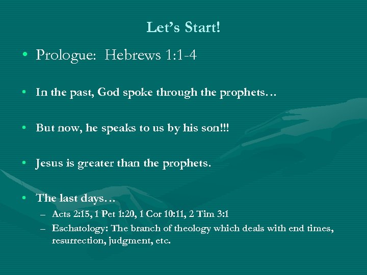 Let’s Start! • Prologue: Hebrews 1: 1 -4 • In the past, God spoke