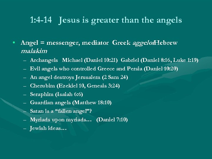 1: 4 -14 Jesus is greater than the angels • Angel = messenger, mediator