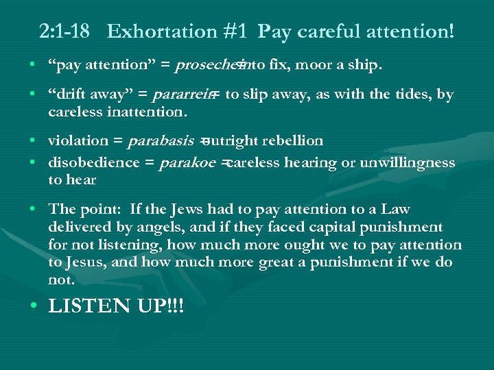 2: 1 -18 Exhortation #1 Pay careful attention! • “pay attention” = prosecheinto fix,