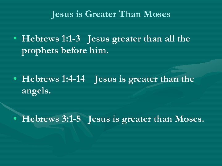 Jesus is Greater Than Moses • Hebrews 1: 1 -3 Jesus greater than all