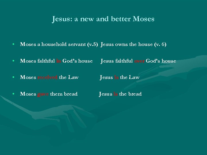 Jesus: a new and better Moses • Moses a household servant (v. 5) Jesus