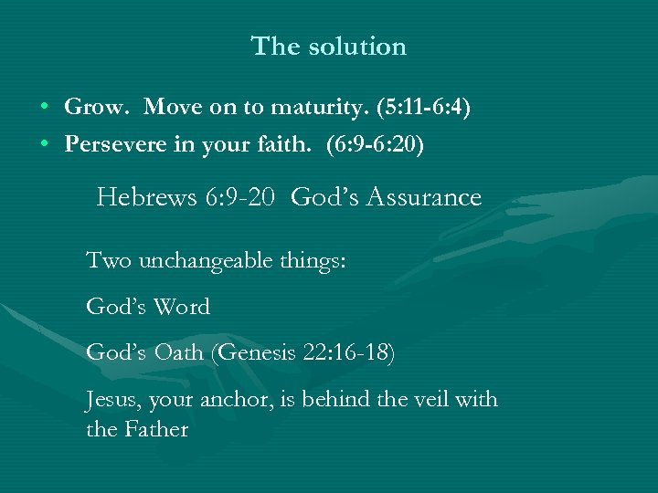 The solution • Grow. Move on to maturity. (5: 11 -6: 4) • Persevere