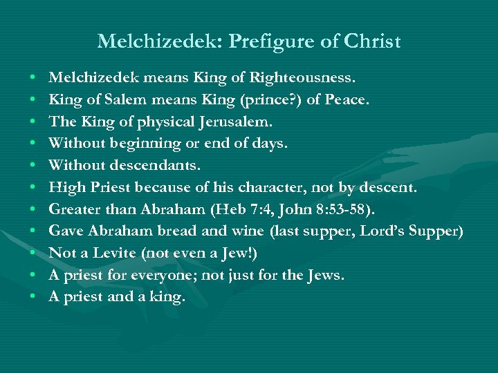Melchizedek: Prefigure of Christ • • • Melchizedek means King of Righteousness. King of