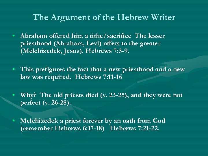 The Argument of the Hebrew Writer • Abraham offered him a tithe/sacrifice The lesser