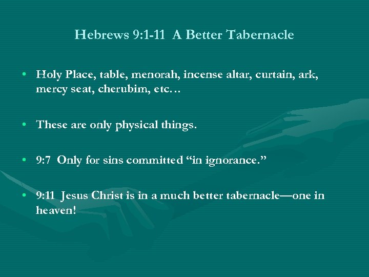 Hebrews 9: 1 -11 A Better Tabernacle • Holy Place, table, menorah, incense altar,