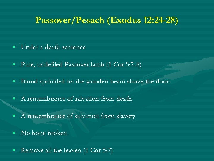 Passover/Pesach (Exodus 12: 24 -28) • Under a death sentence • Pure, undefiled Passover