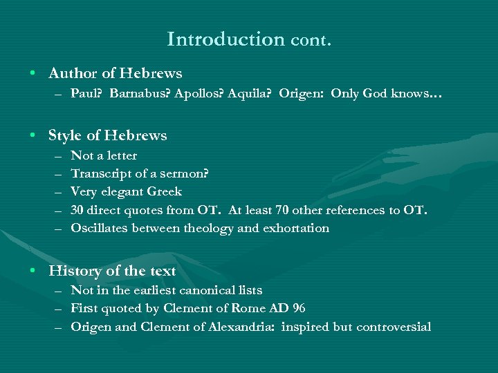Introduction cont. • Author of Hebrews – Paul? Barnabus? Apollos? Aquila? Origen: Only God