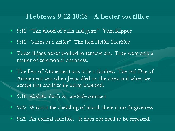 Hebrews 9: 12 -10: 18 A better sacrifice • 9: 12 “The blood of