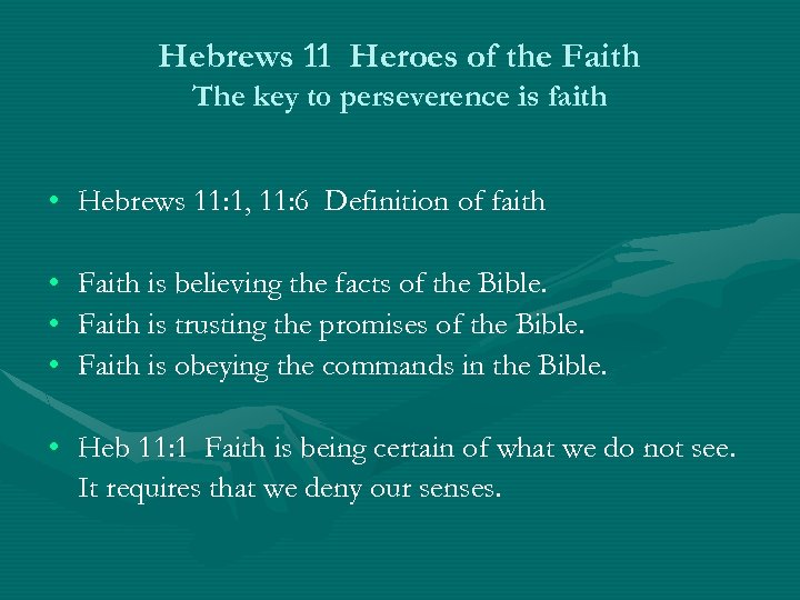 Hebrews 11 Heroes of the Faith The key to perseverence is faith • Hebrews