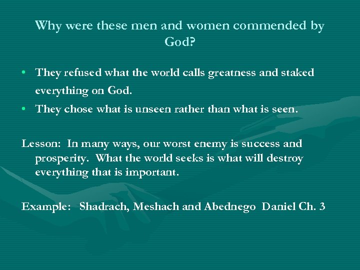 Why were these men and women commended by God? • They refused what the