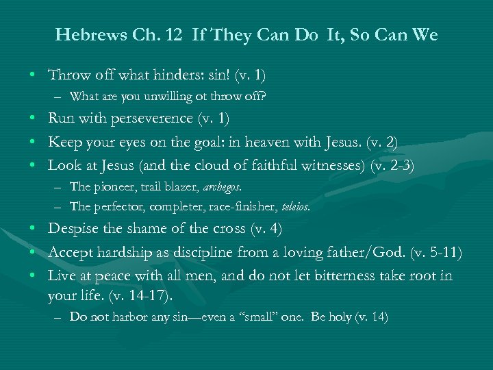 Hebrews Ch. 12 If They Can Do It, So Can We • Throw off