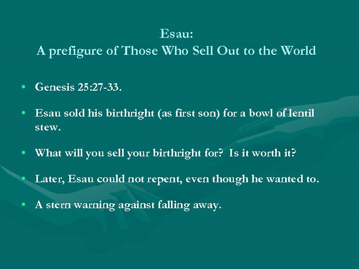 Esau: A prefigure of Those Who Sell Out to the World • Genesis 25: