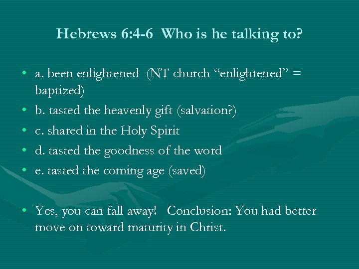 Hebrews 6: 4 -6 Who is he talking to? • a. been enlightened (NT