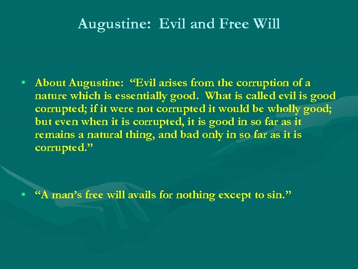 Augustine: Evil and Free Will • About Augustine: “Evil arises from the corruption of