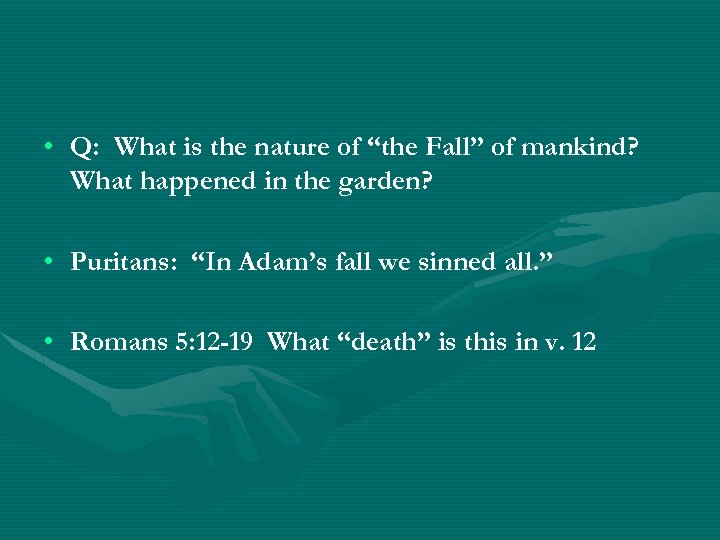  • Q: What is the nature of “the Fall” of mankind? What happened