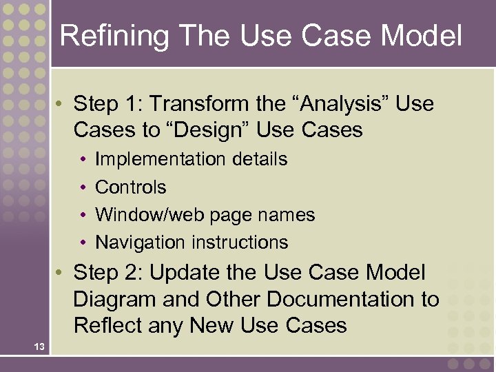 Refining The Use Case Model • Step 1: Transform the “Analysis” Use Cases to