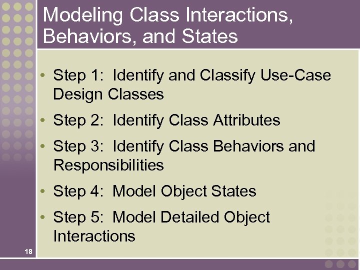 Modeling Class Interactions, Behaviors, and States • Step 1: Identify and Classify Use-Case Design